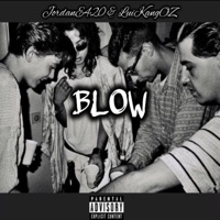 Blow - Single - JordanE420 & LuiKangOZ