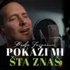 POKAZI MI STA ZNAS