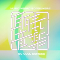 Music heard somewhere So Cool Seriese vol.1 - EP