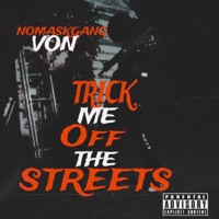 Trick Me Off the Streets - Single - NoMaskGang Von