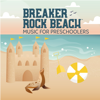 Breaker Rock Beach Music for Preschool - Lifeway Kids Worship