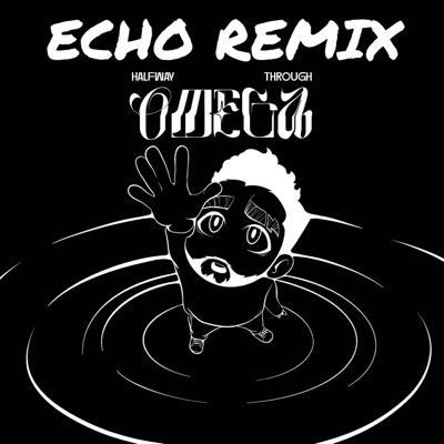 Echo (feat. CobblaGobbla) [Halfway Through Omega Remix] - Single