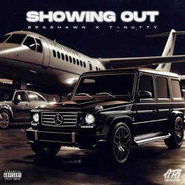 SHOWING OUT (feat. T-Nutty) Brashawn