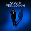 Non ti perdo mai - Single