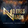 Corazón Serrano - No Eres Varón