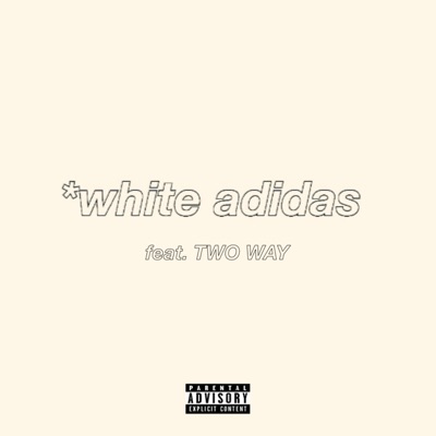 *white adidas (feat. TWO WAY) - Single