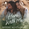 Here with Me: An Ex-Boyfriend's Dad, Small Town Romance (Sugarland Creek, Book 1) (Unabridged) - Brooke Montgomery & Brooke Cumberland