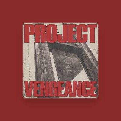 Listen to PROJECT: VENGEANCE, watch music videos, read bio, see tour dates & more!