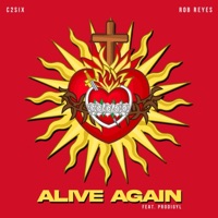 Alive Again - Single - C2six, Rob Reyes & Prodigyl