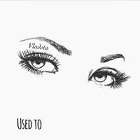 Used To - Single - Vladsta