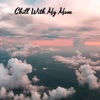 Chill With My Mom - Single