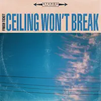 Ceiling Won't Break — Finish Ticket