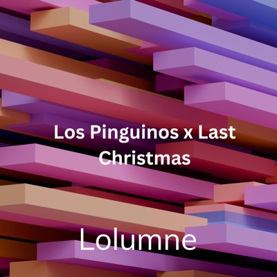 Lolumne - Los Pinguinos x Last Christmas