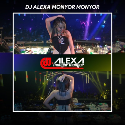 DJ ALEXA MONYOR MONYOR - DJ KESAKITANKU