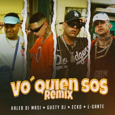 Vo' Quien Sos (feat. L-Gante) [Remix] - Single