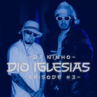 Episode 3 (feat. Dio Iglesias) - Single - Dj Ninho