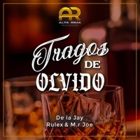 Tragos De Olvido (feat. De La Jay, Rulex & Mr.Joe) - Single - Alta Rima