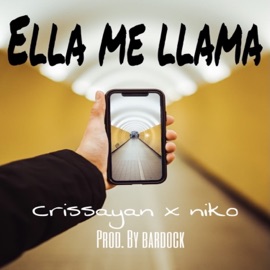 Ella Me Llama (feat. Bardock) Crissayan & NIKO
