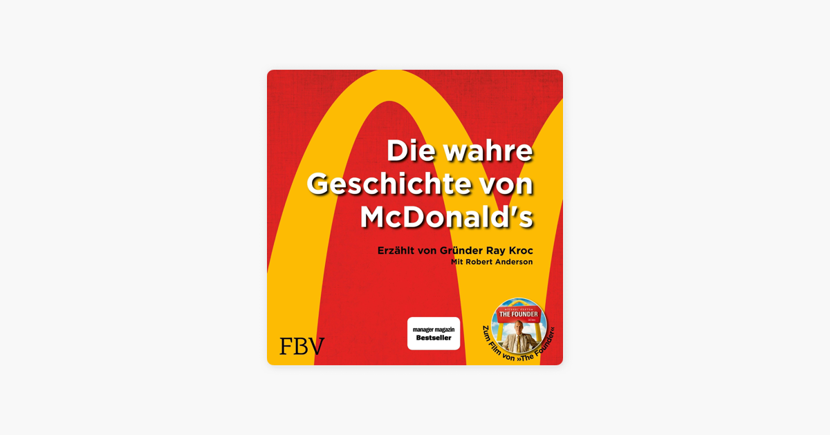 Die Wahre Geschichte Von Mcdonald's Erzählt Von Gründer Ray Kroc ‎Die wahre Geschichte von McDonald's: Erzählt von Gründer Ray Kroc on