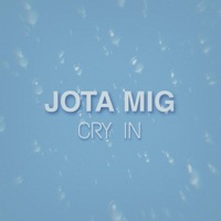 CRY IN - Single - Jota Mig
