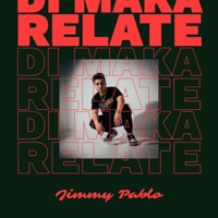 Di Maka Relate - Single - Jimmy Pablo