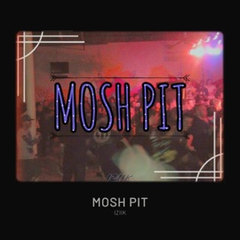 Mosh Pit Iziik