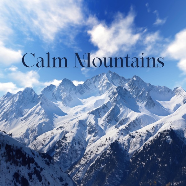 Calm Mountains: Serene and Relaxing Music for Deep Meditation, And Healing