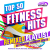 Top 50 Fitness Hits Remixed Playlist - 50 Pumping Workout Beats - Reworked for Keep Fit, Boot Camp, Running, Exercise & Gym - Various Artists