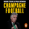 Champagne Football - Mark Tighe & Paul Rowan