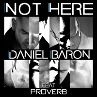 Not Here (feat. ProVerb) - Single - Daniel Baron