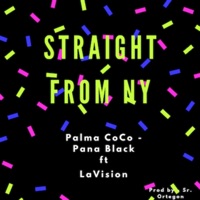 Straight From NY (feat. Sr ORTEGON, PANA BLACK & Palma CoCo) - Single - LAVISION