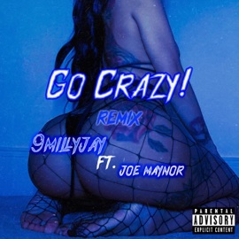 Go Crazy! (feat. Joe Maynor) [remix] 9millyjay
