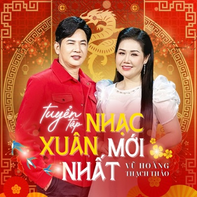 Tuyển Tập Nhạc Xuân Mới Nhất Vũ Hoàng - Thạch Thảo