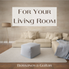 For Your Living Room - Bossanova Guitar Playlist for Your Home - Various Artists