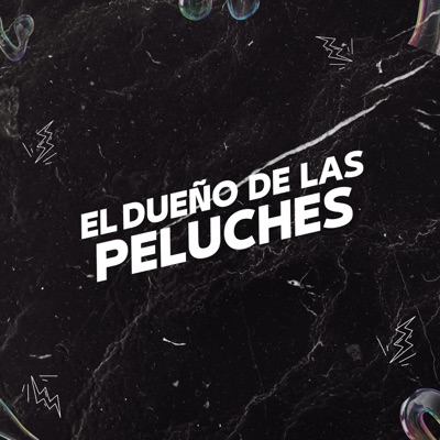 El Dueño de las Peluches (feat. Lexu's Music, El Chikiluky & zakiry valdez) - Single