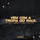 Vem Com a Tropa do Raul feat Mc Vn Cria Single