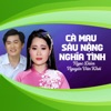 Cà Mau Sâu Nặng Nghĩa Tình - Single