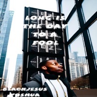 Long is the Day to a Fool - Single - Blackjesus Yoshua