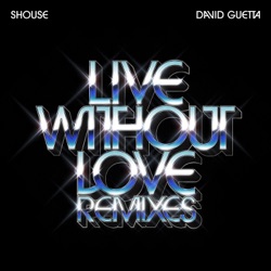 Live Without Love (David Guetta Remix)