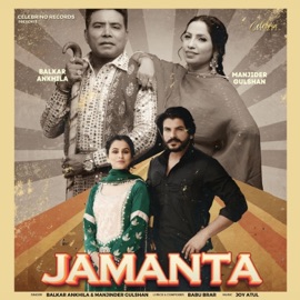 Jamanta (feat. Manjinder Gulshan) Balkar Ankhila
