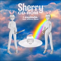 I Explode (feat. Andrew Muse) - Single - Sherry CD-ROM