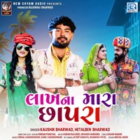 Lakhna Mara Chhapra (Original) - Single - Kaushik Bharwad & Hetal Bharwad