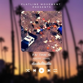 Fa' Tha' G (feat. Dre Jamal) The Flatline Movement