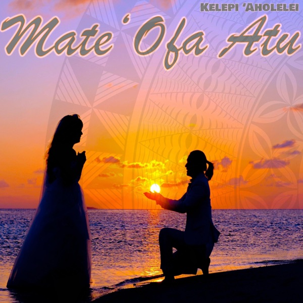 Mate 'Ofa Atu - Single