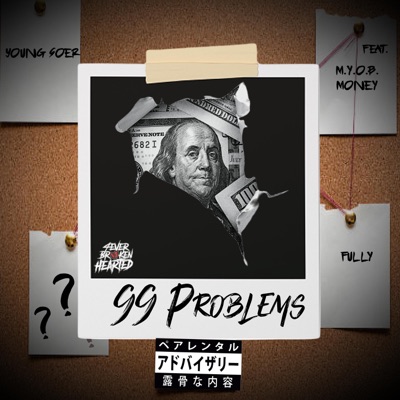 99 Problems (feat. Fully & M.Y.O.B Money) - Single