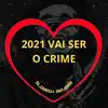 Stream & download 2021 Vai Ser o Crime (feat. DJ JR & Mc Delux) [Slowed + Reverb] - Single