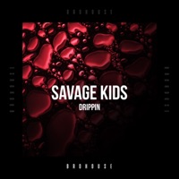 Drippin - Single - Savage Kids