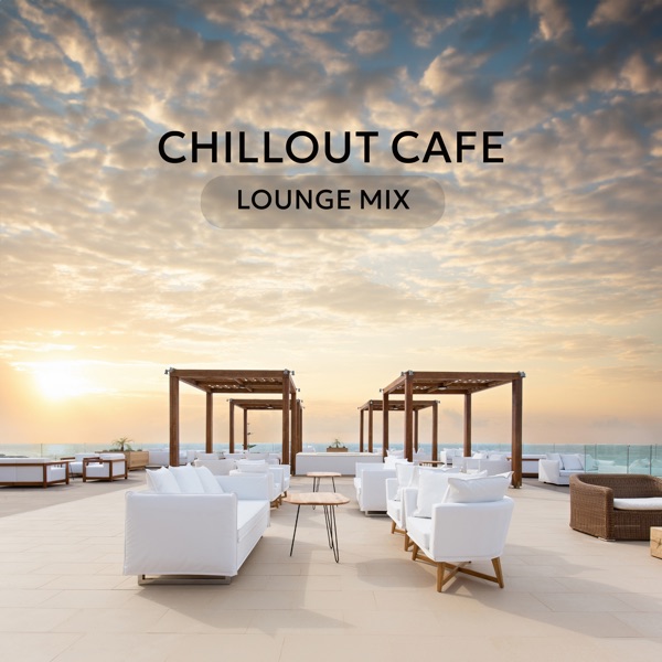 Chillout Cafe Lounge Mix