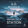 Antarctica Station : A Thriller - A.G. Riddle