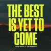 Stream & download The Best Is Yet To Come - Single
